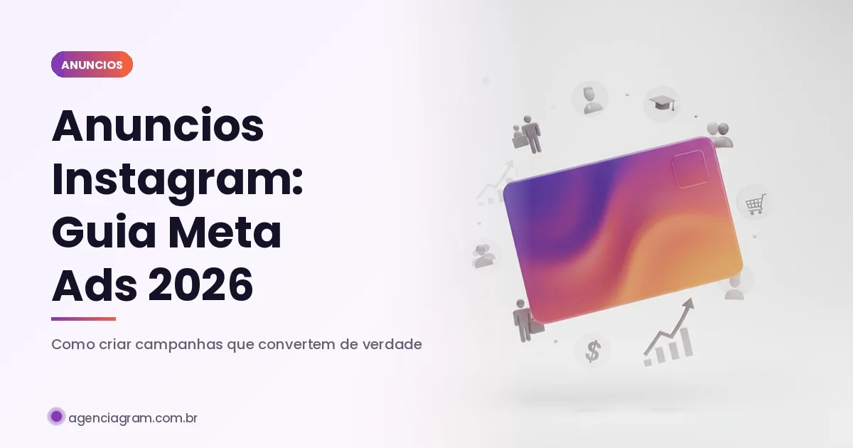 Anúncios no Instagram: Guia Completo Meta Ads 2026