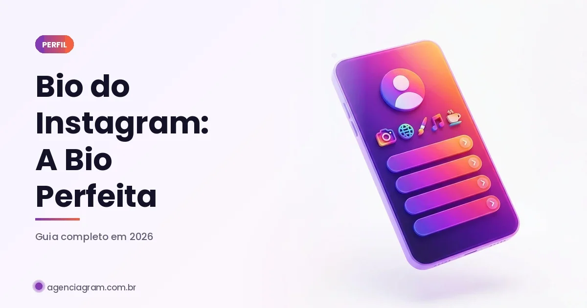 Bio do Instagram: Como Criar a Bio Perfeita em 2026 (Com Exemplos)