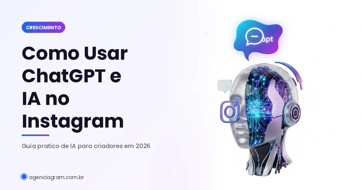 Como Usar ChatGPT e IA para Crescer no Instagram em 2026