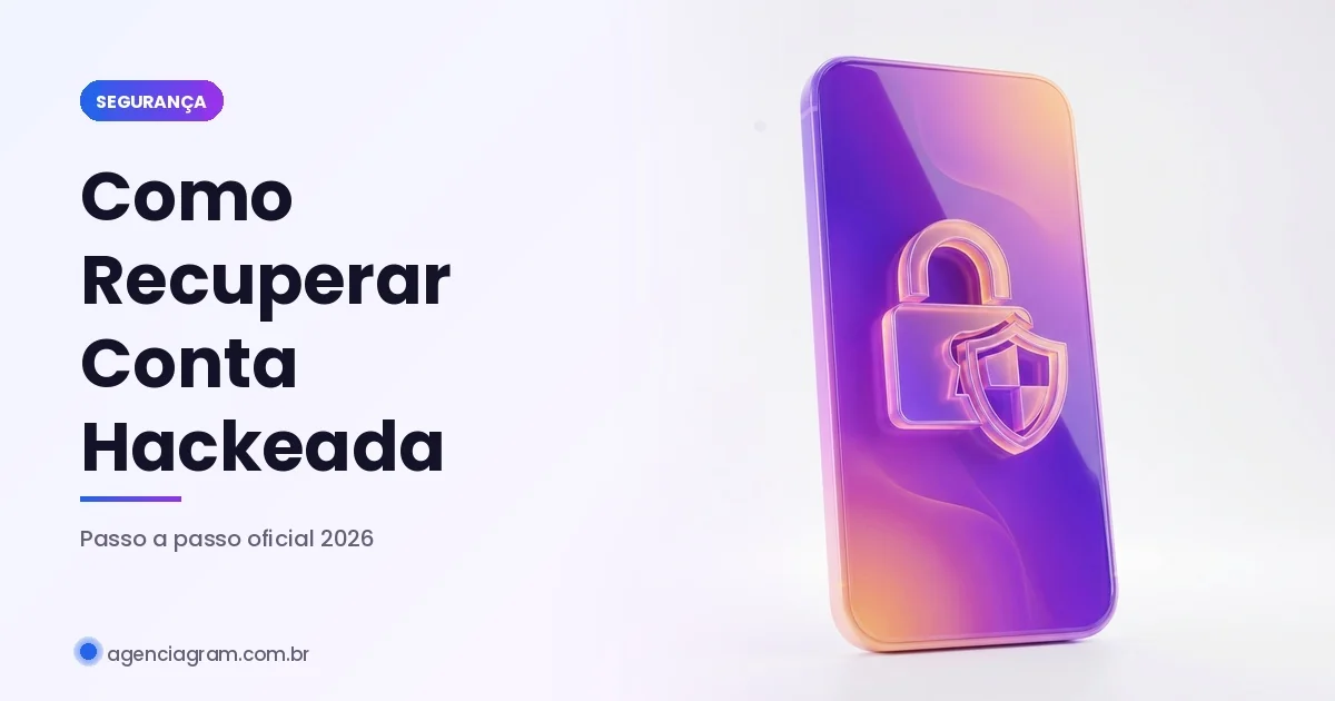 Como Recuperar Conta Hackeada do Instagram em 2026 (Guia Oficial)