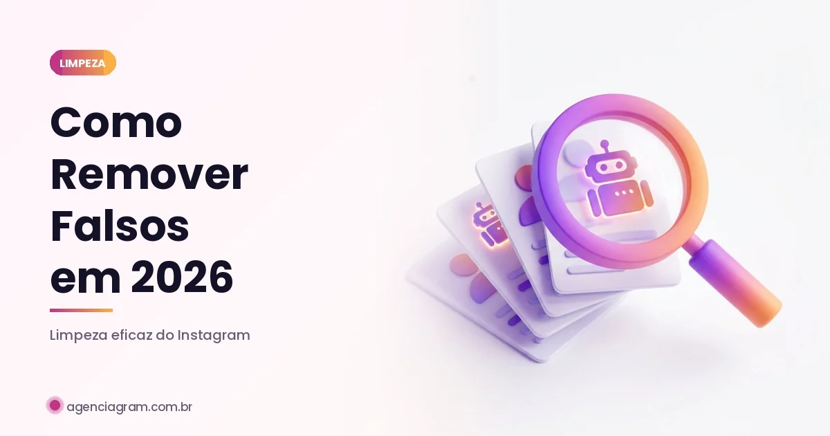 Como Remover Seguidores Falsos do Instagram em 2026 (Guia Completo)
