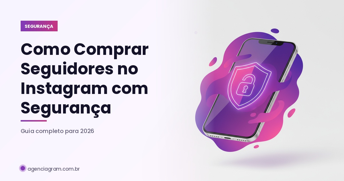 Como Comprar Seguidores no Instagram com Segurança em 2026