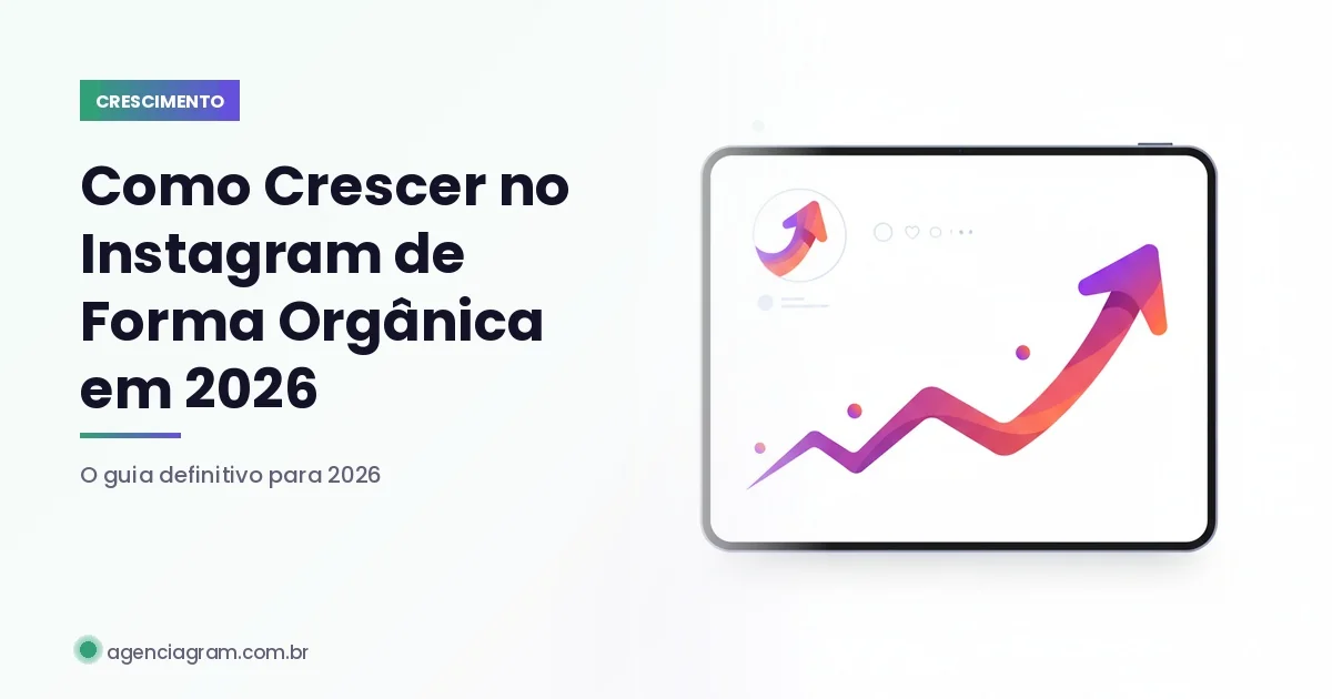 Como Crescer no Instagram de Forma Orgânica em 2026