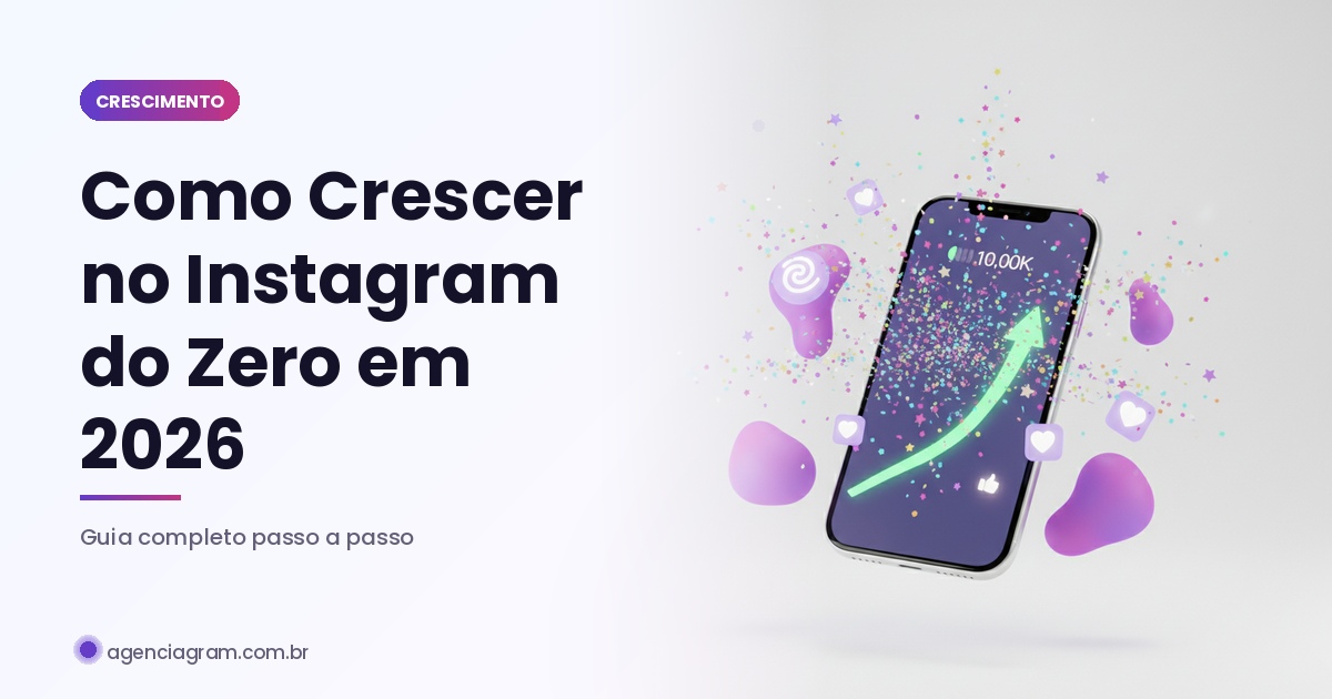 Como Crescer no Instagram do Zero em 2026