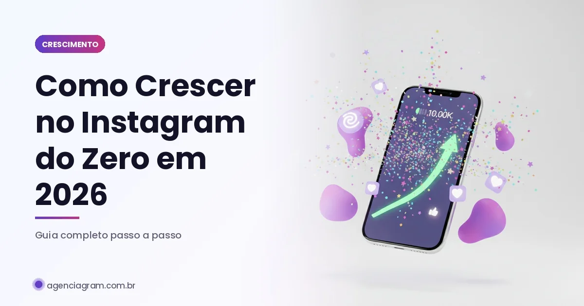 Como Crescer no Instagram do Zero em 2026
