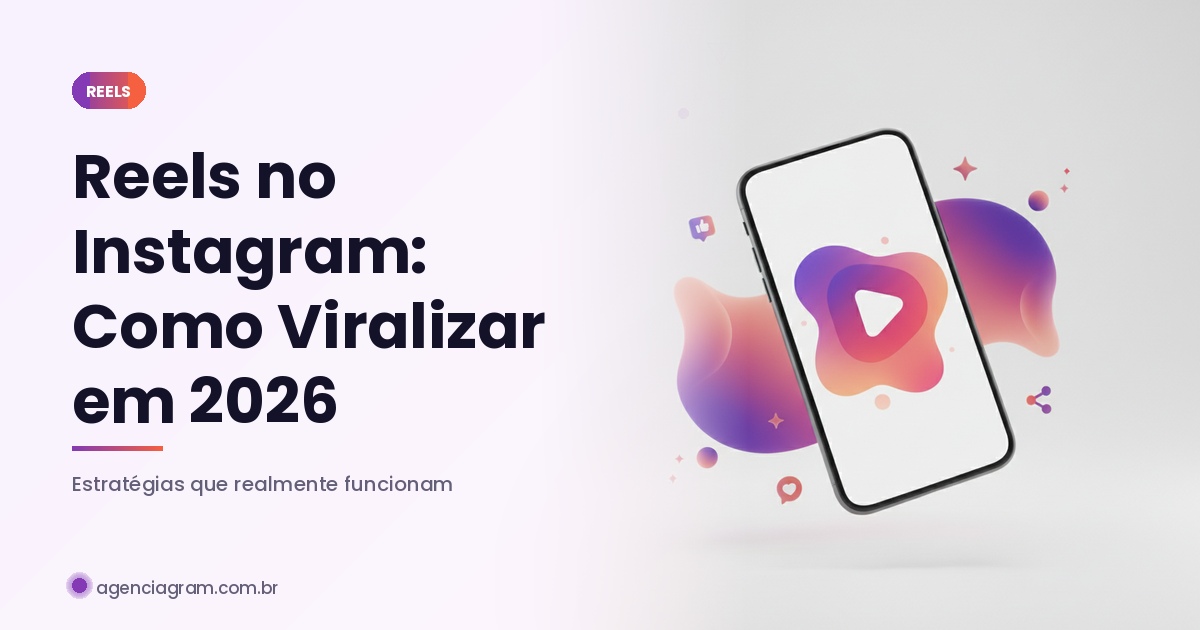 Reels no Instagram: Como Viralizar em 2026