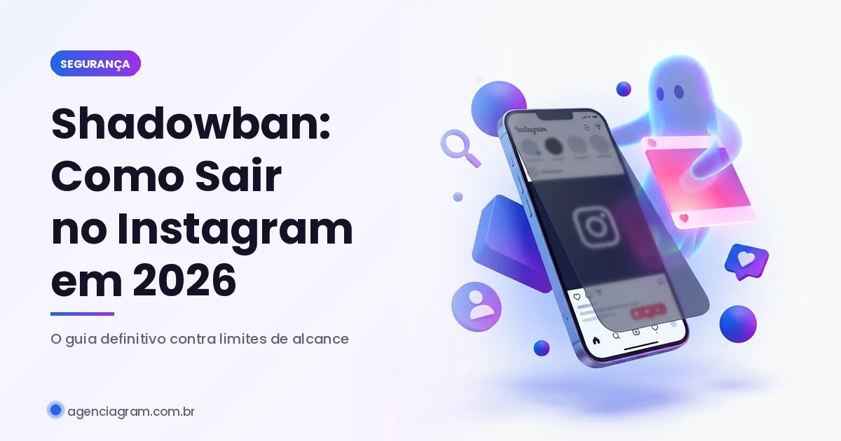 Shadowban no Instagram: Como Identificar e Sair em 2026