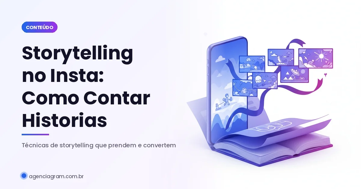 Storytelling no Instagram: Como Contar Histórias em 2026